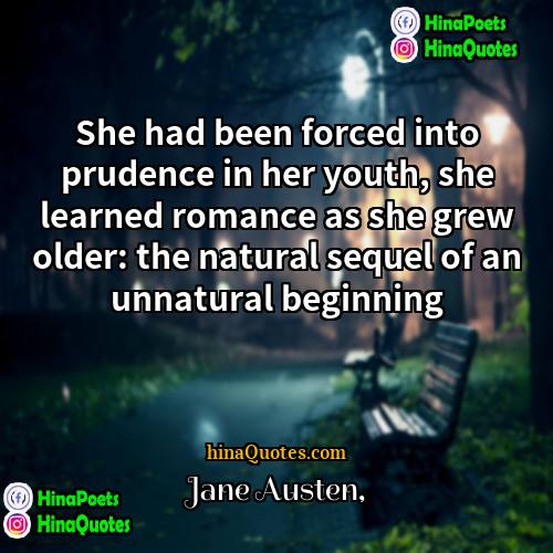 Jane Austen Quotes | She had been forced into prudence in